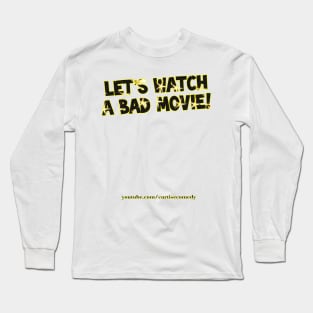 Let's Watch A Bad Movie! Long Sleeve T-Shirt